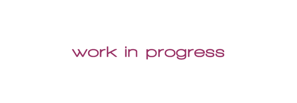 Work in progress